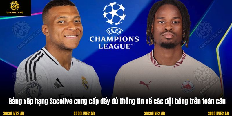 Bảng xếp hạng Socolive cung cấp đầy đủ thông tin về các đội bóng trên toàn cầu