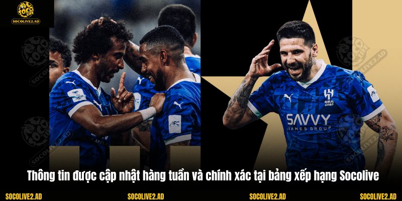 Thông tin được cập nhật hàng tuần và chính xác tại bảng xếp hạng Socolive